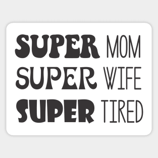 Super Mom, Super Wife, Super Tired Sticker